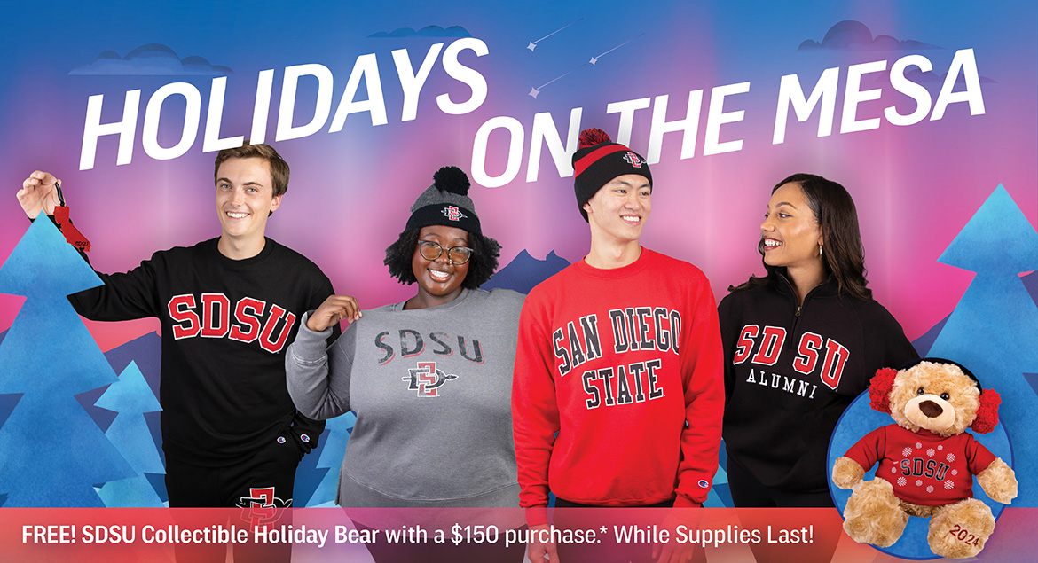 Holidays on the Mesa. Free! SDSU Collectible Holiday Bear with a $150 purchase.* While Supplies Last!